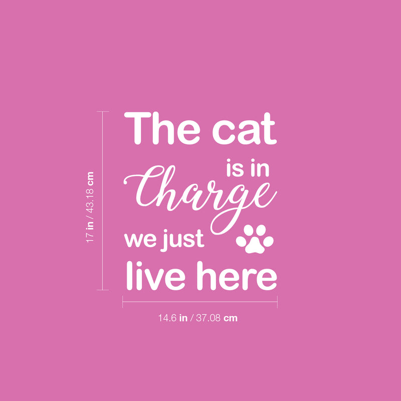 Vinyl Wall Art Decal - The Cat Is In Charge We Just Live Here - 17" x 14.6" - Modern Cute Inspiring Pets Lovers Quote Sticker For Home Bedroom Living Room Vet Office Decor 4