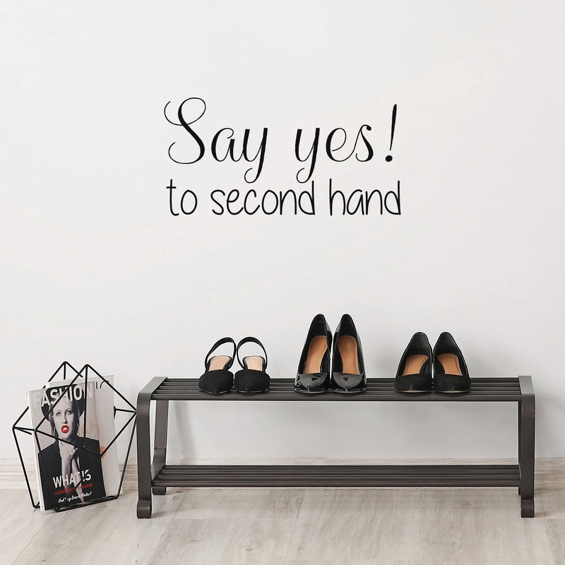 Vinyl Wall Art Decal - Say Yes To Second Hand - 12. Trendy Motivational Quote Sticker For Home Bedroom Closet Retail Store Storefront Sign Shopfront Window Decor 2