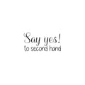 Vinyl Wall Art Decal - Say Yes To Second Hand - 12. Trendy Motivational Quote Sticker For Home Bedroom Closet Retail Store Storefront Sign Shopfront Window Decor 1