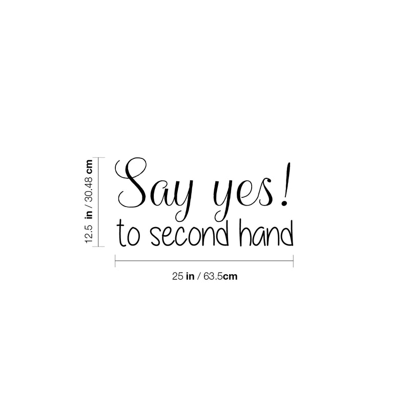 Vinyl Wall Art Decal - Say Yes To Second Hand - 12. Trendy Motivational Quote Sticker For Home Bedroom Closet Retail Store Storefront Sign Shopfront Window Decor 4