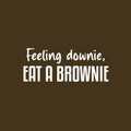 Vinyl Wall Art Decal - Feeling Downie; Eat A Brownie - 10" x 25" - Trendy Funny Sarcastic Quote Sticker For Home Kitchen Dining Room Coffee Shop Restaurant Office Decor 1