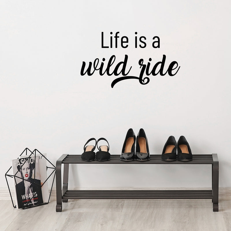Vinyl Wall Art Decal - Life Is A Wild Ride - Modern Inspirational Optimism Quote Sticker For Home Bedroom Closet Living Room Work Office Coffee Shop Decor 2