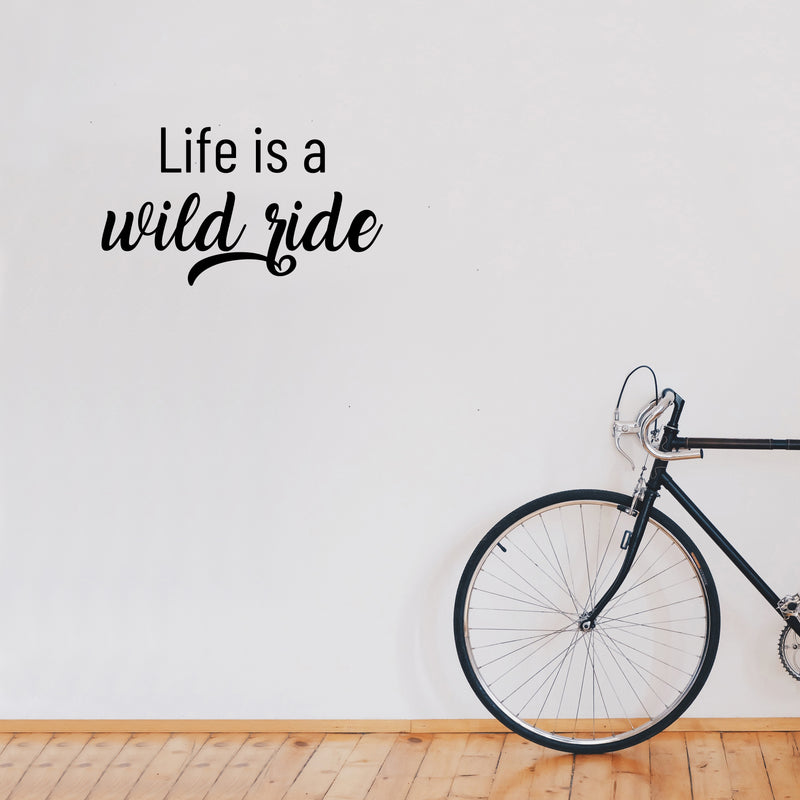 Vinyl Wall Art Decal - Life Is A Wild Ride - 14" x 25" - Life Modern Inspirational Optimism Quote Sticker For Home Bedroom Closet Living Room Work Office Coffee Shop Decor 3