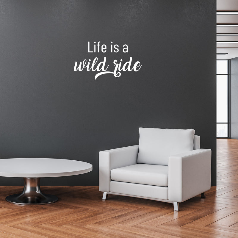 Vinyl Wall Art Decal - Life Is A Wild Ride - 14" x 25" - Life Modern Inspirational Optimism Quote Sticker For Home Bedroom Closet Living Room Work Office Coffee Shop Decor 2