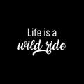 Vinyl Wall Art Decal - Life Is A Wild Ride - 14" x 25" - Life Modern Inspirational Optimism Quote Sticker For Home Bedroom Closet Living Room Work Office Coffee Shop Decor 1