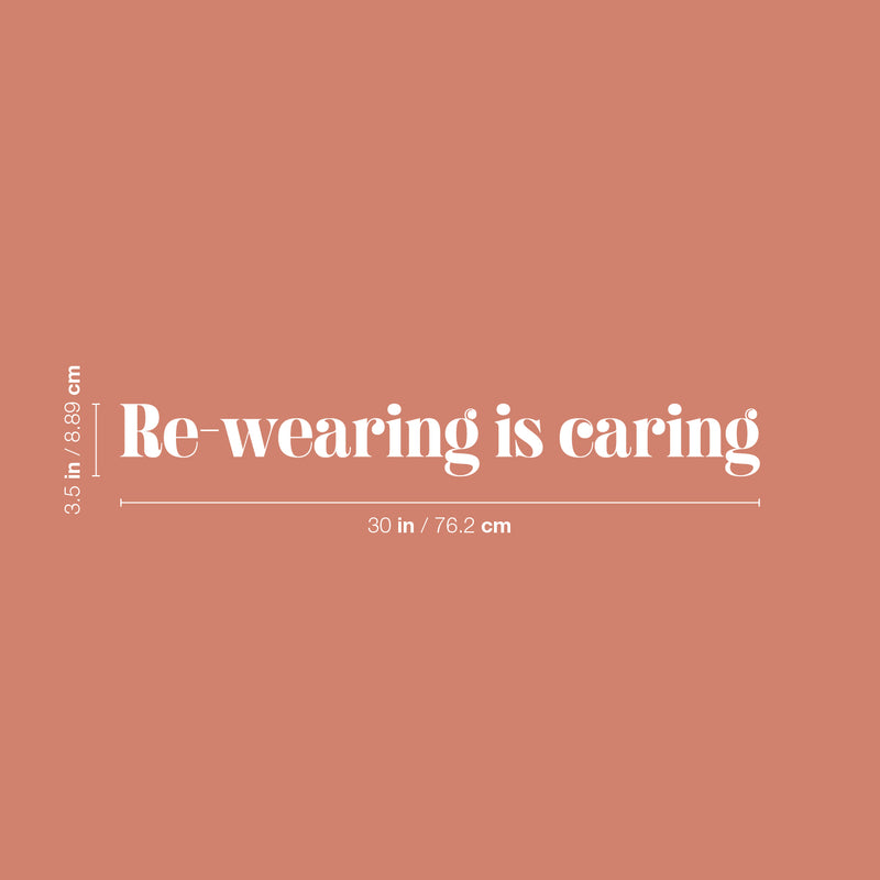 Vinyl Wall Art Decal - Re-Wearing Is Caring - 3.5" x 30" - Modern Inspiring Positive Fashion Quote Sticker For Home Bedroom Closet Boutique Office Style Decor 4