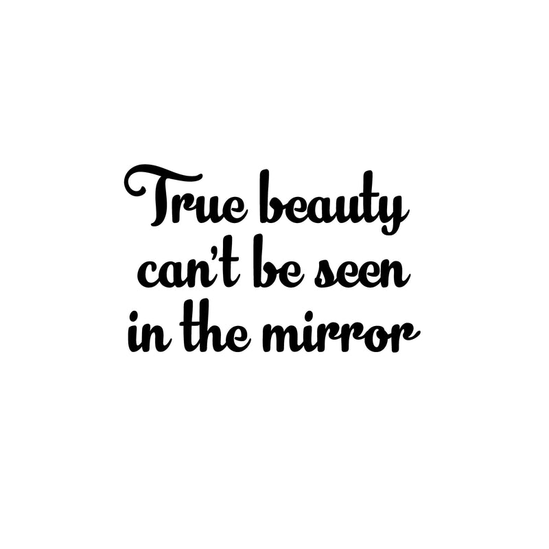 Vinyl Wall Art Decal - True Beauty Can't be Seen In The Mirror - Modern Inspirational Positive Self Love Quote Sticker For Home School Office Bedroom Living Room Decor 1