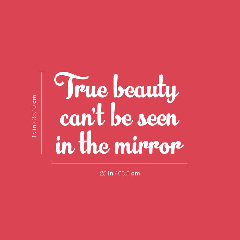 Vinyl Wall Art Decal - True Beauty Can't be Seen In The Mirror - 15" x 25" - Modern Inspirational Positive Self Love Quote Sticker For Home School Office Bedroom Closet Living Room Decor 4