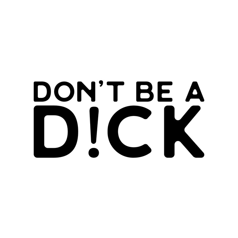 Vinyl Wall Art Decal - Don't Be A D!ck - 11" x 25" - Trendy Positive Sarcastic Adult Joke Quote Sticker For Office Coffee Shop Home Living Room Bedroom Decor 1