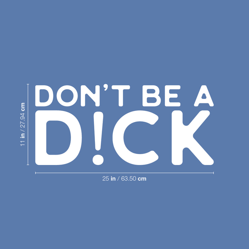 Vinyl Wall Art Decal - Don't Be A D!ck - 11" x 25" - Trendy Positive Sarcastic Adult Joke Quote Sticker For Office Coffee Shop Home Living Room Bedroom Decor 4