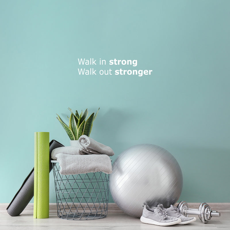 Vinyl Wall Art Decal - Walk In Strong Walk Out Stronger - 6" x 25" - Trendy Motivational Positive Healthy Lifestyle Quote Sticker For Gym Yoga Fitness Wellness Center Fitness Decor 2