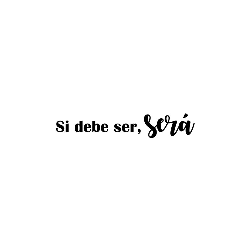 Vinyl Wall Art Decal - Si Debe Ser; Será / If It Should Be; It Will Be - Modern Optimistic Inspirational Spanish Quote Sticker For Home Living Room Office School Decor 1