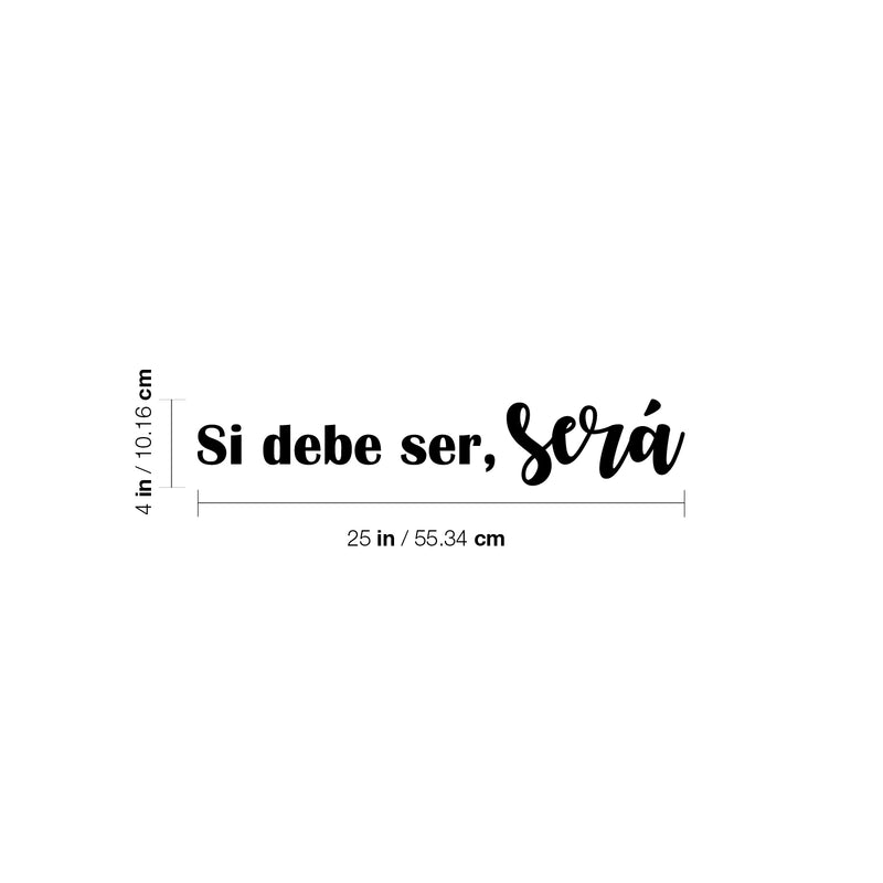 Vinyl Wall Art Decal - Si Debe Ser; Será / If It Should Be; It Will Be - 4" x 25" - Modern Optimistic Inspirational Spanish Quote Sticker For Home Living Room Office School Decor 4