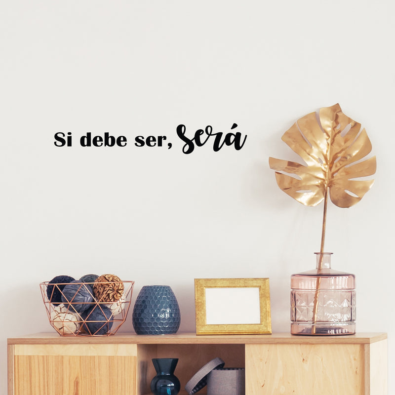 Vinyl Wall Art Decal - Si Debe Ser; Será / If It Should Be; It Will Be - Modern Optimistic Inspirational Spanish Quote Sticker For Home Living Room Office School Decor 3