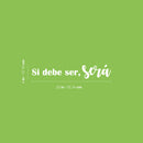 Vinyl Wall Art Decal - Si Debe Ser; Será / If It Should Be; It Will Be - 4" x 25" - Modern Optimistic Inspirational Spanish Quote Sticker For Home Living Room Office School Decor 4
