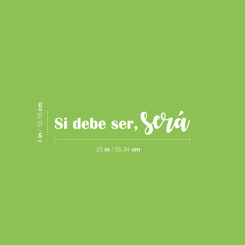 Vinyl Wall Art Decal - Si Debe Ser; Será / If It Should Be; It Will Be - 4" x 25" - Modern Optimistic Inspirational Spanish Quote Sticker For Home Living Room Office School Decor 4