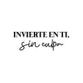 Vinyl Wall Art Decal - Invierte En Ti; Sin Culpa / Invest In You; Without Guilt - 8. Trendy Positive Spanish Quote Sticker For Bedroom Closet Living Room Office Decor 1