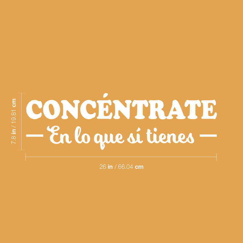 Vinyl Wall Art Decal - Concéntrate En Lo Que Si Tienes / Focus On What You Do Have - 7.8"x 26" - Trendy Positive Spanish Quote Sticker For Bedroom Living Room School Office Decor 4