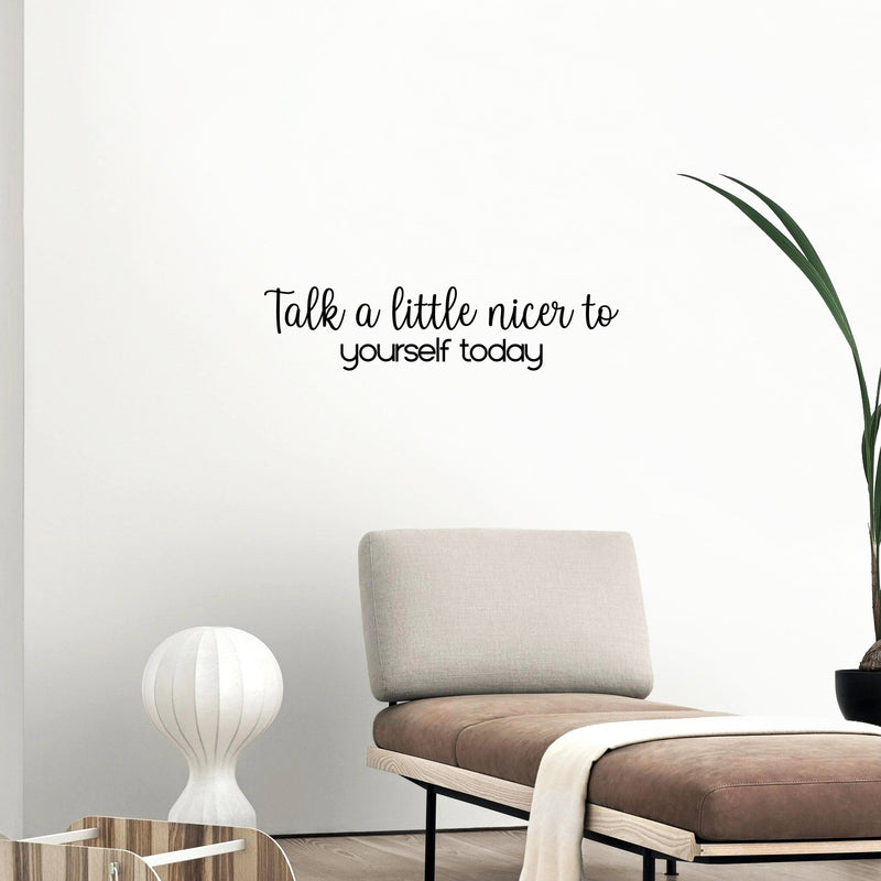 Vinyl Wall Art Decal - Talk A Little Nicer To Yourself Today - 6" x 25" - Modern Inspirational Positive Self Love Quote Sticker For Home School Office Bedroom Closet Living Room Decor 2