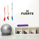 Vinyl Wall Art Decal - Sé Fuerte / Be Strong - 10"x 25" - Trendy Positive Motivating Spanish Quote Sticker For Home Bedroom Living Room Office Gym Fitness Decor 2