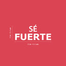Vinyl Wall Art Decal - Sé Fuerte / Be Strong - 10"x 25" - Trendy Positive Motivating Spanish Quote Sticker For Home Bedroom Living Room Office Gym Fitness Decor 4