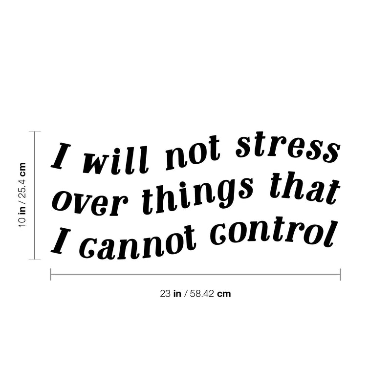 Vinyl Wall Art Decal - I Will Not Stress Over Things That I Cannot Control - 10" x 23" - Modern Inspirational Positive Self Love Quote Sticker For Home School Office Bedroom Closet Living Room Decor 4