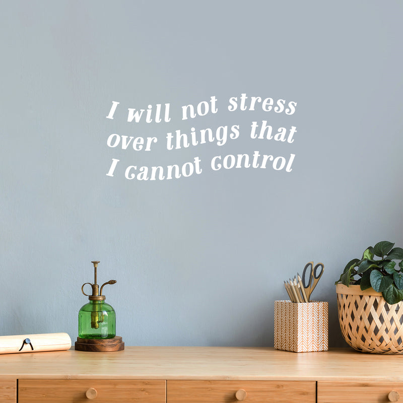 Vinyl Wall Art Decal - I Will Not Stress Over Things That I Cannot Control - 10" x 23" - Modern Inspirational Positive Self Love Quote Sticker For Home School Office Bedroom Closet Living Room Decor 2