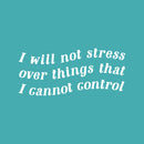 Vinyl Wall Art Decal - I Will Not Stress Over Things That I Cannot Control - 10" x 23" - Modern Inspirational Positive Self Love Quote Sticker For Home School Office Bedroom Closet Living Room Decor 1