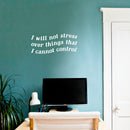 Vinyl Wall Art Decal - I Will Not Stress Over Things That I Cannot Control - 10" x 23" - Modern Inspirational Positive Self Love Quote Sticker For Home School Office Bedroom Closet Living Room Decor 3