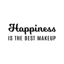 Vinyl Wall Art Decal - Happiness Is The Best Makeup - 4" x 20" - Modern Inspirational Positive Quote Sticker For Home Bedroom Bathroom Mirror Living Room Spa Decor 1