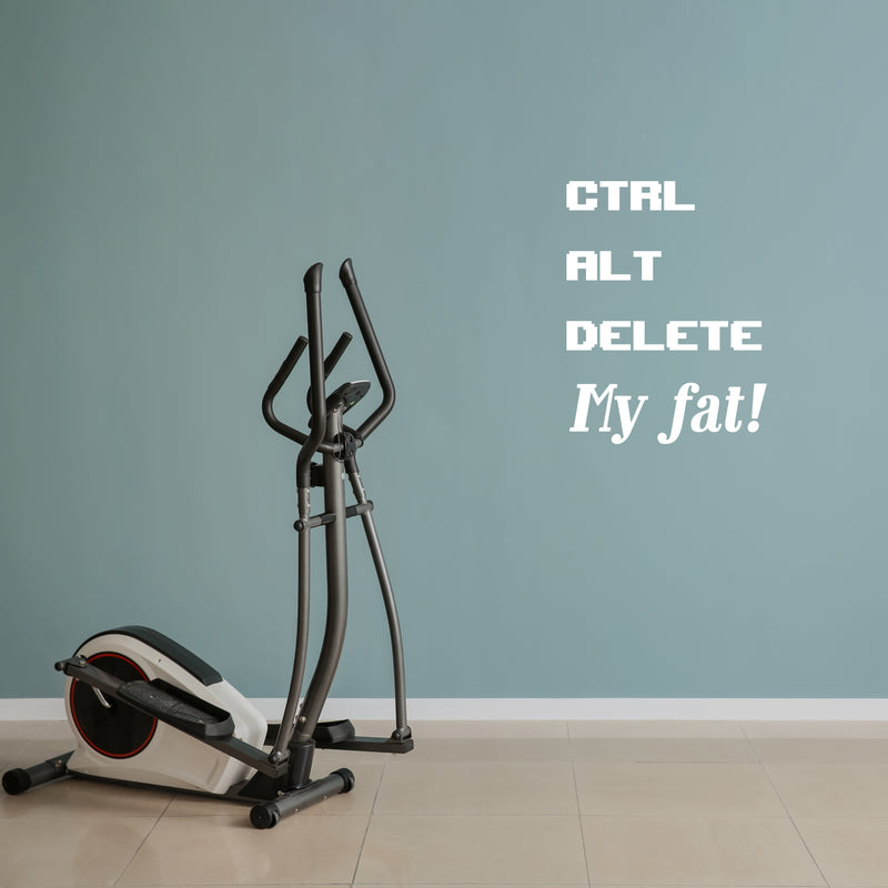 Vinyl Wall Art Decal - Ctrl Alt Delete My Fat - Trendy Fun Positive Healthy Lifestyle Quote Sticker For Home Gym Yoga Crossfit Wellness Center Fitness Decor 5