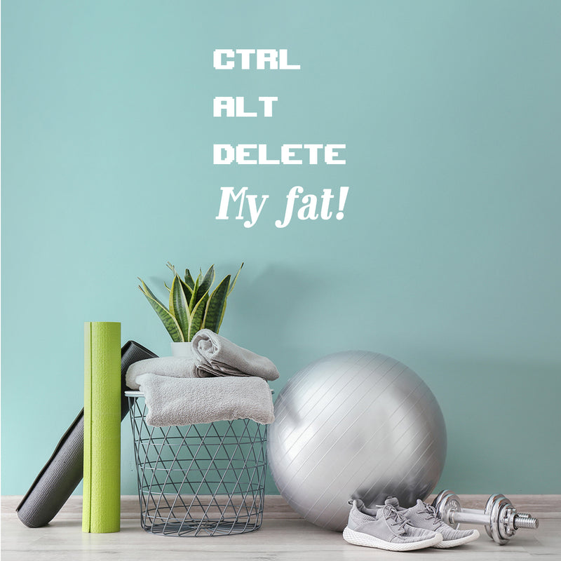 Vinyl Wall Art Decal - Ctrl Alt Delete My Fat - 22" x 17" - Trendy Fun Positive Healthy Lifestyle Quote Sticker For Home Gym Yoga Crossfit Wellness Center  Fitness Decor 2