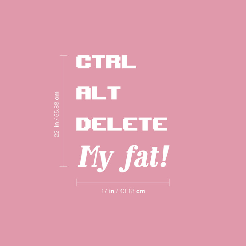 Vinyl Wall Art Decal - Ctrl Alt Delete My Fat - 22" x 17" - Trendy Fun Positive Healthy Lifestyle Quote Sticker For Home Gym Yoga Crossfit Wellness Center  Fitness Decor 4