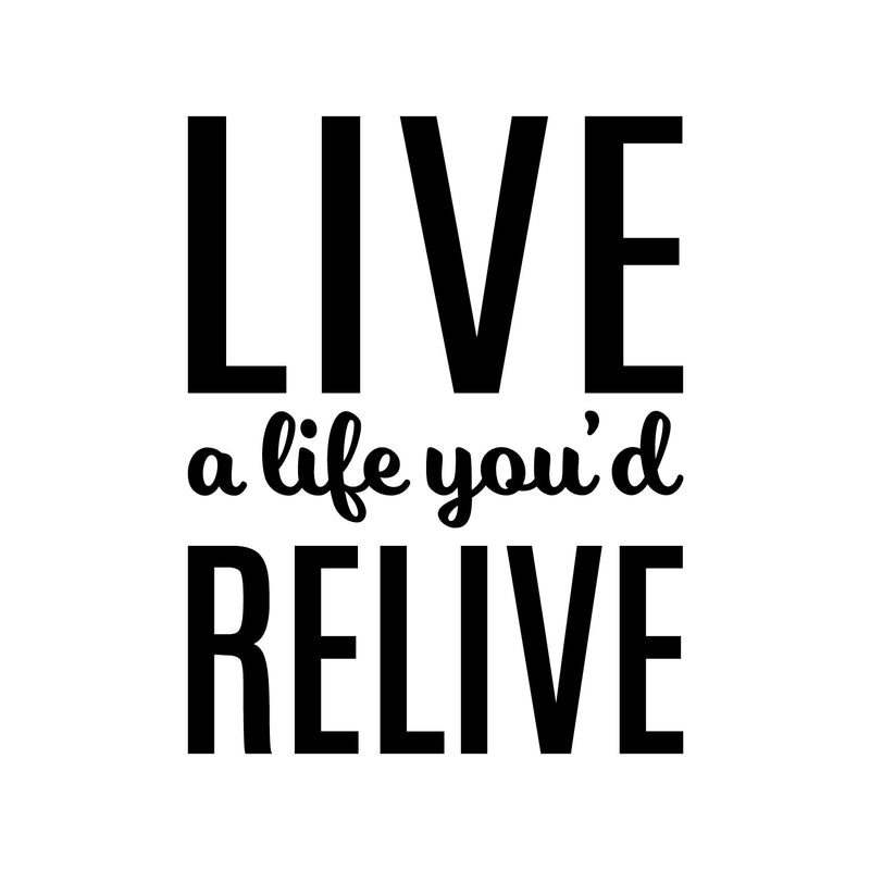 Vinyl Wall Art Decal - Live A Life You'd Relive - 22" x 17" - Modern Motivational Optimism Quote Sticker For Home Office Bedroom Closet Living Room Coffee Shop Decor 1