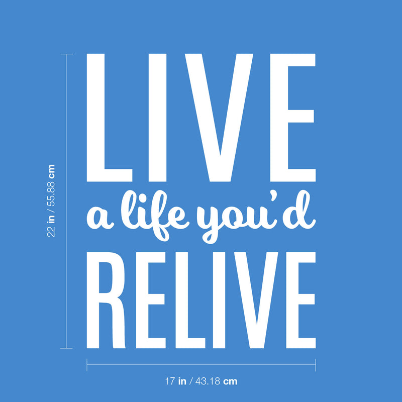 Vinyl Wall Art Decal - Live A Life You'd Relive - 22" x 17" - Modern Motivational Optimism Quote Sticker For Home Office Bedroom Closet Living Room Coffee Shop Decor 3