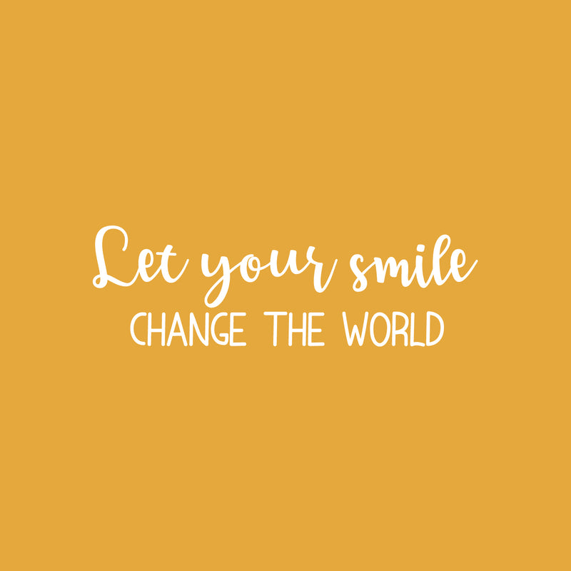 Vinyl Wall Art Decal - Let Your Smile Change The World - 8" x 25" - Modern Inspirational Positive Self-Esteem Quote Sticker For Home Office Bedroom Closet Living Room Coffee Shop Decor 1