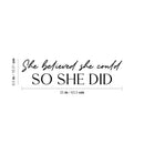 Vinyl Wall Art Decal - She Believed She Could So She Did - 6. Trendy Inspirational Quote Sticker For Woman Home School Work Office Girls Bedroom Living Room Decor 4