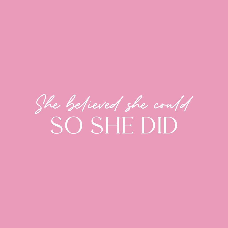 Vinyl Wall Art Decal - She Believed She Could So She Did - 6.5" x 25" - Trendy Inspirational Quote Sticker For Woman Home School Work Office Girls Bedroom Living Room Decor 1