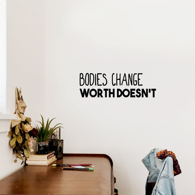 Vinyl Wall Art Decal - Bodies Change; Worth Doesn't - Trendy Inspirational Self Love Quote Sticker For Home Office Living Room Gym Bedroom Makeup Mirror Decor 3