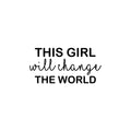 Vinyl Wall Art Decal - This Girl Will Change The World - 12. Trendy Inspirational Quote Sticker For Woman Home School Work Office Girls Bedroom Living Room Decor 1