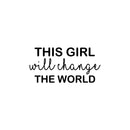 Vinyl Wall Art Decal - This Girl Will Change The World - 12.5" x 25" - Trendy Inspirational Quote Sticker For Woman Home School Work Office Girls Bedroom Living Room Decor 1