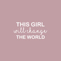 Vinyl Wall Art Decal - This Girl Will Change The World - 12.5" x 25" - Trendy Inspirational Quote Sticker For Woman Home School Work Office Girls Bedroom Living Room Decor 1