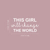 Vinyl Wall Art Decal - This Girl Will Change The World - 12.5" x 25" - Trendy Inspirational Quote Sticker For Woman Home School Work Office Girls Bedroom Living Room Decor 4