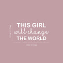 Vinyl Wall Art Decal - This Girl Will Change The World - 12.5" x 25" - Trendy Inspirational Quote Sticker For Woman Home School Work Office Girls Bedroom Living Room Decor 4