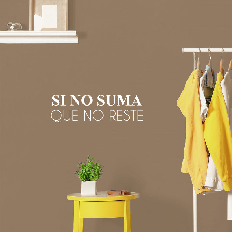 Vinyl Wall Art Decal - Si No Suma Que No Reste / If It Don't Add; Then It Don't Subtract - 7.5" x 25" - Positive Spanish Quote Sticker For Bedroom Closet Living Room Office Decor 2