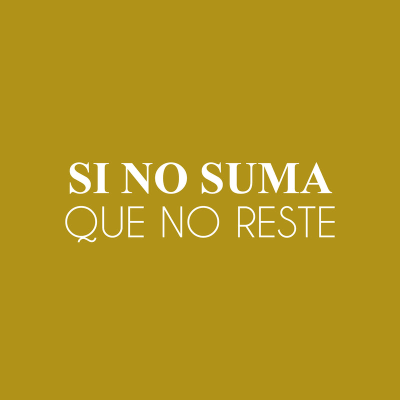 Vinyl Wall Art Decal - Si No Suma Que No Reste / If It Don't Add; Then It Don't Subtract - 7.5" x 25" - Positive Spanish Quote Sticker For Bedroom Closet Living Room Office Decor 1