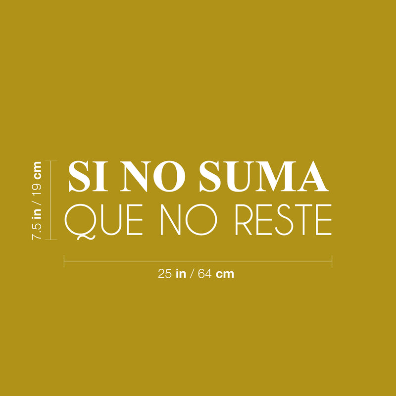 Vinyl Wall Art Decal - Si No Suma Que No Reste / If It Don't Add; Then It Don't Subtract - 7.5" x 25" - Positive Spanish Quote Sticker For Bedroom Closet Living Room Office Decor 4