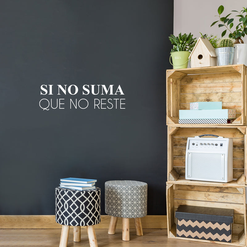 Vinyl Wall Art Decal - Si No Suma Que No Reste / If It Don't Add; Then It Don't Subtract - 7.5" x 25" - Positive Spanish Quote Sticker For Bedroom Closet Living Room Office Decor 3