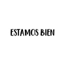 Vinyl Wall Art Decal - Estamos Bien / We Are Fine - 3" x 20" - Trendy Positive Inspiring Spanish Quote Sticker For Home Living Room Office School Coffee Shop Decor 1