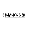 Vinyl Wall Art Decal - Estamos Bien / We Are Fine - 3" x 20" - Trendy Positive Inspiring Spanish Quote Sticker For Home Living Room Office School Coffee Shop Decor 4